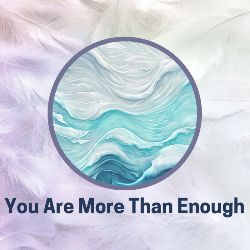 You are more than enough