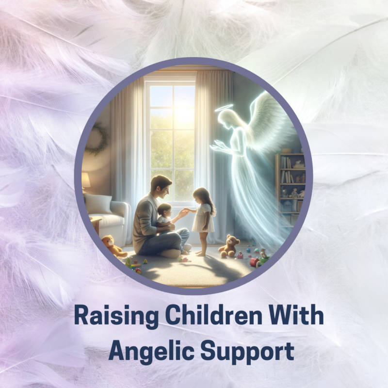 Raising Children With Angelic Support
